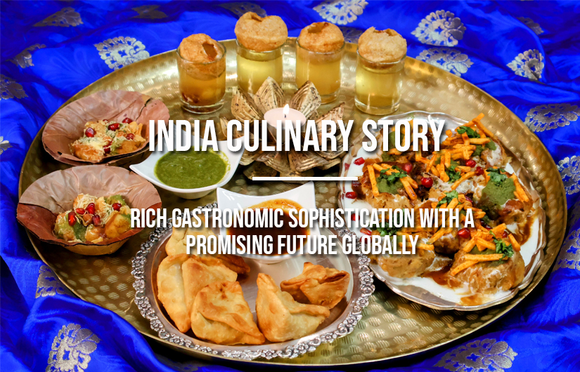 India Culinary Story: Rich Gastronomic Sophistication With A Promising Future Globally