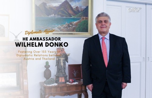 HE Ambassador  Wilhelm Donko:  Fostering Over 155 Years  of Diplomatic Relations  between Austria and Thailand