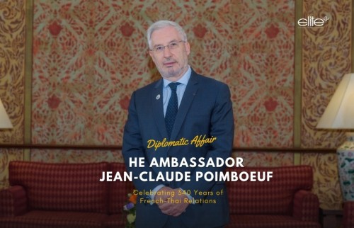 HE Ambassador Jean-Claude Poimboeuf: Celebrating 340 Years of French-Thai Relations