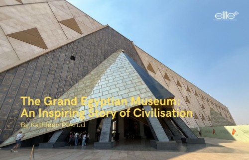 The Grand Egyptian Museum: An Inspiring Story of Civilisation
